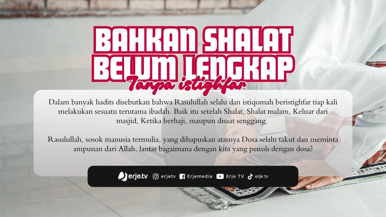 Bahkan Shalat Belum Lengkap Tanpa Istighfar